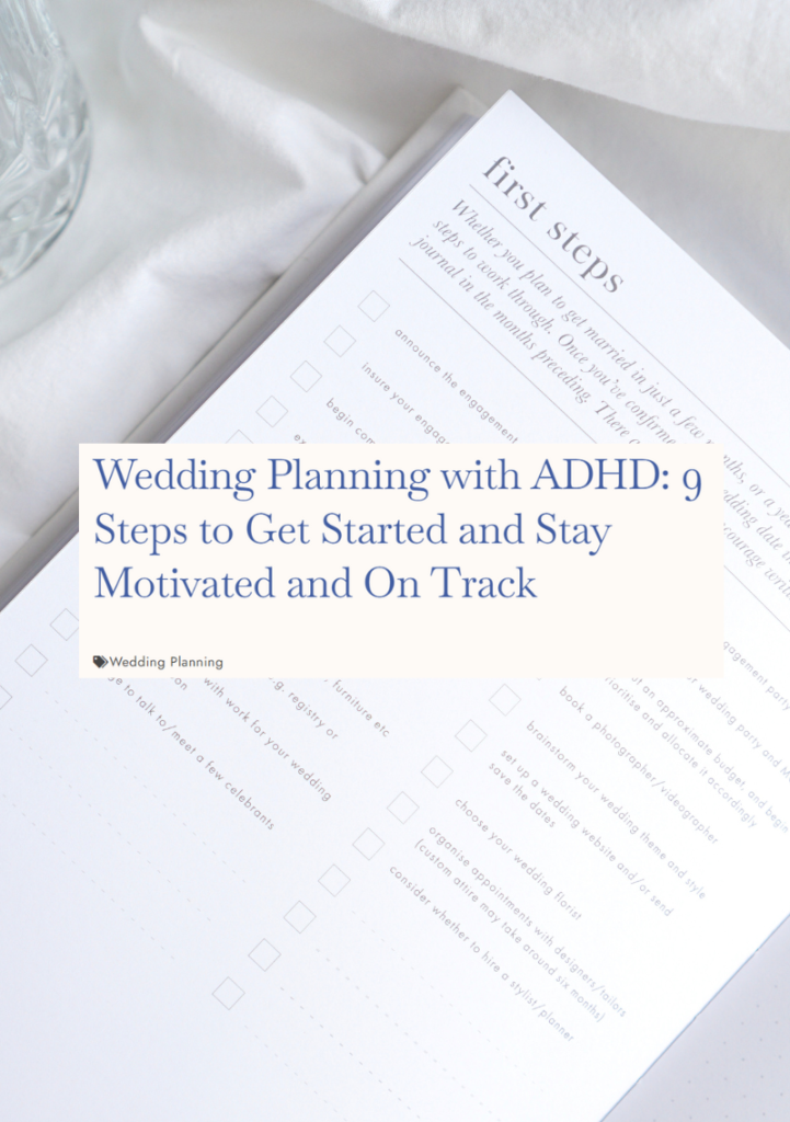 Wedding Planning with ADHD: 9 Steps to Get Started and Stay Motivated and On Track