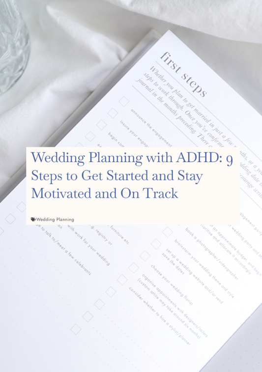 Wedding Planning with ADHD: 9 Steps to Get Started and Stay Motivated and On Track